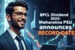 Maharatna PSU BPCL Dividend Announced